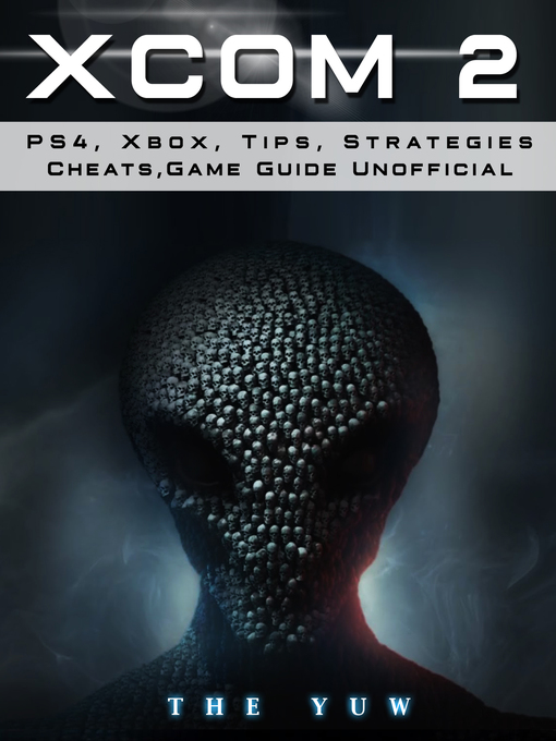 Title details for Xcom 2 Game Unofficial Game Guide by The Yuw - Available